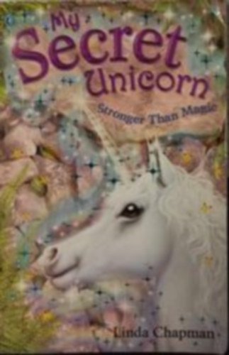 Linda Chapman - My Secret Unicorn - Stronger Than Magic