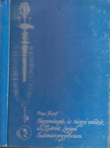Papp Jzsef - Hagyomnyok s trgyi emlkek az Etvs Lrnd Tudomnyegyetemen