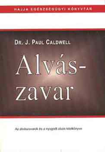 Alvszavar - Az alvszavarok s a nyugodt alvs kziknyve