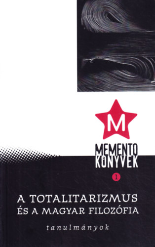 A totalitarizmus s a magyar filozfia - Tanulmnyok