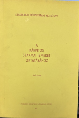 B�lint Oszk�r - A k�rpitos szakmai ismeret oktat�s�hoz I. �vfolyam