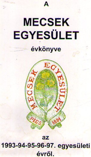 A Mecsek Egyeslet vknyve az 1993-94-95-96-97. egyesleti vrl