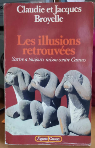 Les illusions retrouv�es: Sartre a toujours raison contre Camus