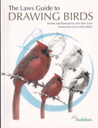 John Muir Laws David Allen Sibley - The Laws Guide to Drawing Birds