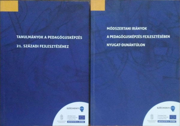 Mdszertani irnyok a pedagguskpzs fejlesztsben a Nyugat-Dunntlon + Tanulmnyok a pedagguskpzs 21. szzadi fejlesztshez
