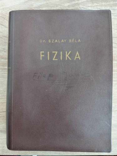 Szalay: Fizika - tdolgozott s bvtett kiads (Mechanika / Rezgsek, hullmok, hangtan / Htan / Elektromossgtan / Fnytan / Atomfizika)