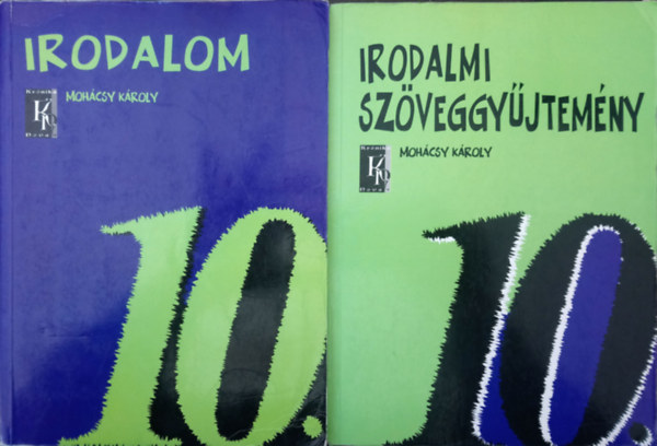 Mohcsy Kroly - Irodalom 10. + Irodalmi szveggyjtemny a kzpiskolk 10. vfolyama szmra