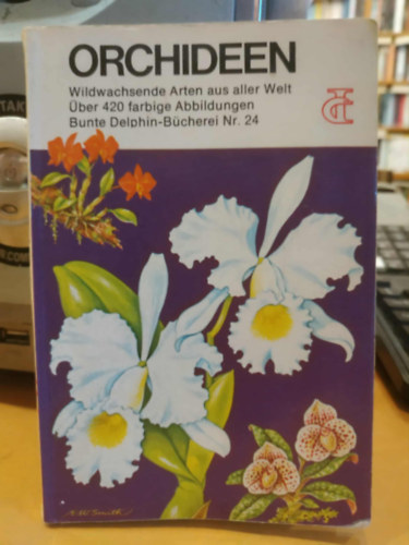 Orchideen - Wildwachsende Arten aus aller Welt (Orchidek - Vadon l fajok a vilg minden tjrl)(Bunte Delphin-Bcherei Nr. 24)