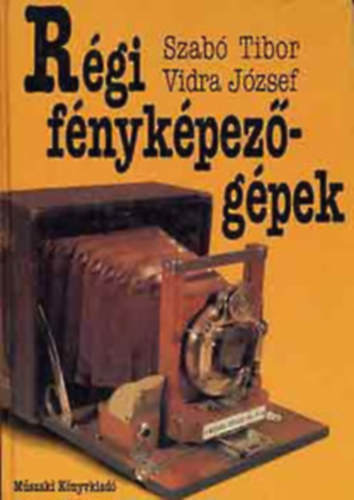 Szab Tibor; Vidra Jzsef - Rgi fnykpezgpek