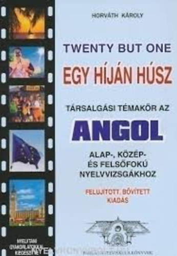 Egy hjn hsz (trsalgsi tmakr az angol alap-, kzp- s felsfok nyelvvizsgkhoz)