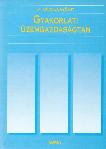 Dr. Kadocsa Gyrgy - Gyakorlati zemgazdasgtan