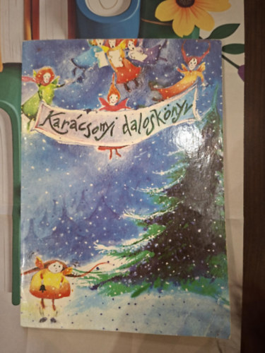 Kar�csonyi dalosk�nyv (Magyar-angol-n�met - Szegedi Katalin rajzaival)