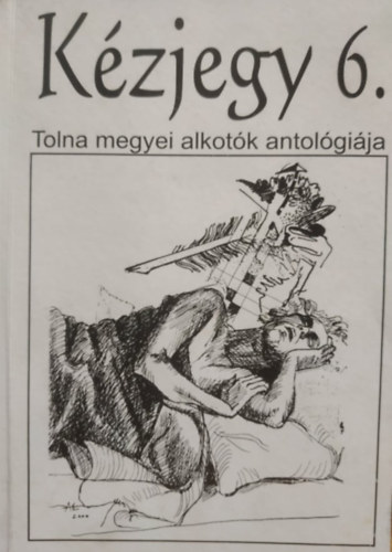 Gyngysi Ferenc Acsdi Rozlia - Kzjegy 6. - Tolna megyei alkotk antolgija