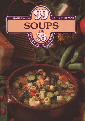 Mari Lajos; Károly Hemző - 99 soups with 33 colour photographs
