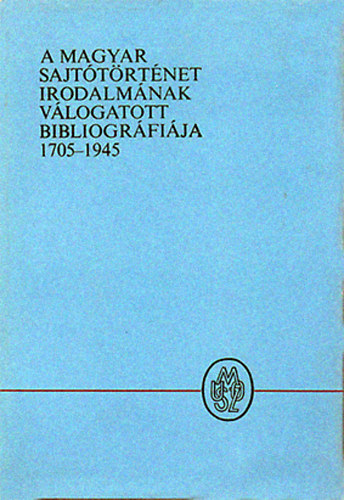 A magyar sajttrtnet irodalmnak vlogatott bibliogrfija