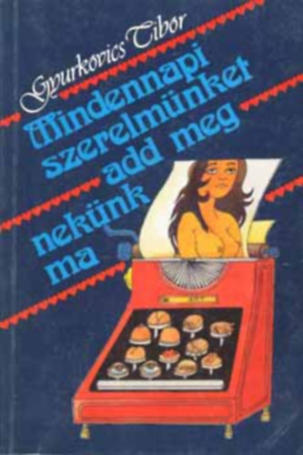 Mindennapi szerelm�nket add meg nek�nk ma