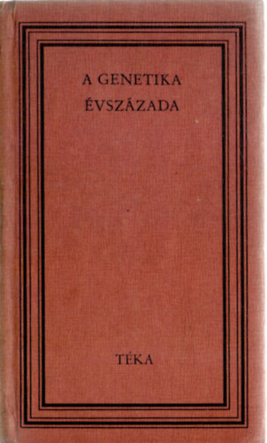 A genetika vszzada: Vlogats Gregor Mendel, Francis Galton, August Weismann, Gelei Jzsef, Hugo de Vries, Thomas H. Morgan, James D. Watson, F. H. C. Crick, Emil Racovita, Nyikolaj I. Vavilov s Julian S. Huxley rsaibl
