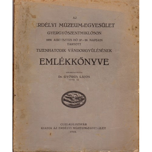 Dr. Gyrgy Lajos  (szerk.) - Az Erdlyi Mzeum Egyeslet tizennegyedik vndorgylsnek emlkknyve