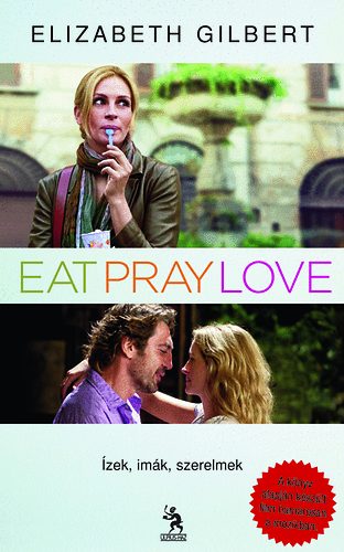 Elizabeth Gilbert - Eat, Pray, Love - zek, imk, szerelmek