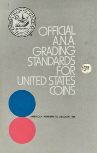 Official A.N.A. Grading Standards of United States Coin (Az Egyeslt llamok rminek hivatalos osztlyozsi standardjai - angol nyelv)