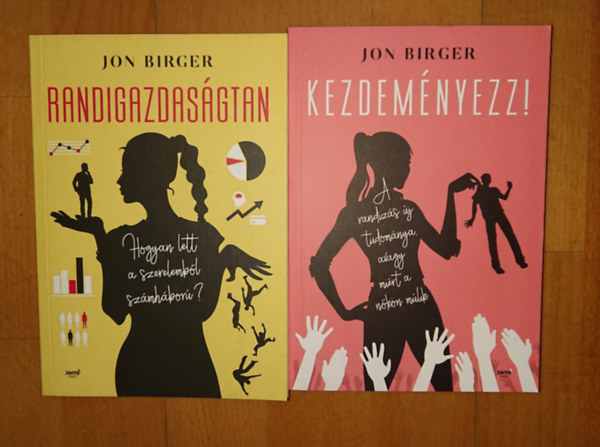 Jon Birger - Jon Birger 2 könyve a párkapcsolatokról: Kezdeményezz! + Randigazdaságtan