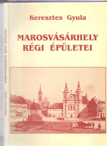 Marosv�s�rhely r�gi �p�letei (82 �br�val, mell�kletekkel, kihajthat� t�rk�ppel)