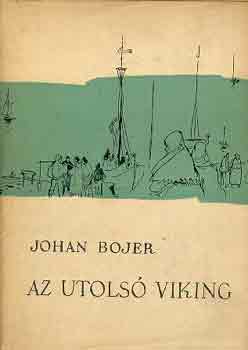 Johan Bojer - Az utols viking