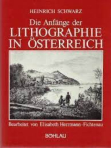Die Anfnge der Lithographie in sterreich. Bearbeitet von Elisabeth Herrmann-Fichtenau