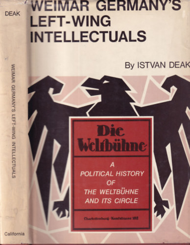 De�k Istv�n - Weimar Germany's Left-Wing Intellectuals (A Political History of the Weltb�chne and Its Circle)