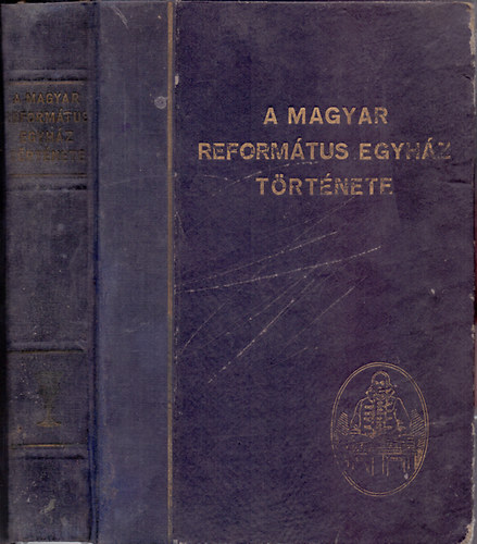 A Magyar Reformtus Egyhz trtnete (Rvsz Imre elszavval)