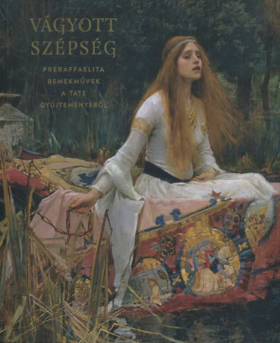 Vgyott szpsg - Preraffaelita remekmvek a Tate gyjtemnybl