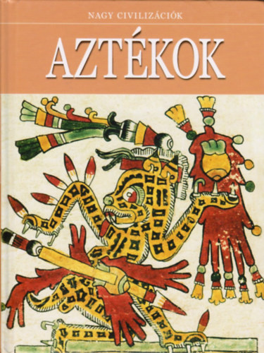 Aztkok (Nagy civilizcik 10.)