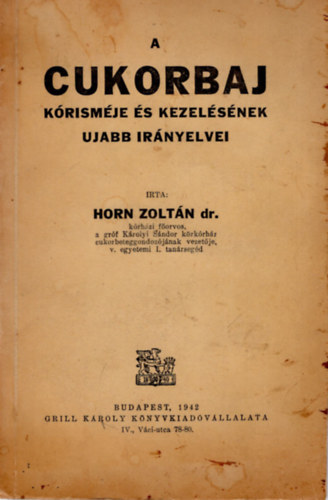 Horn Zolt�n dr. - A cukorbaj k�rism�je �s kezel�s�nek ujabb ir�nyelvei