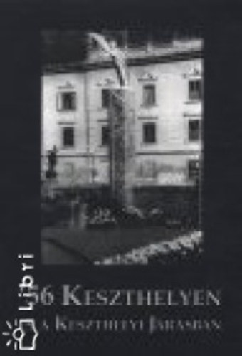 Csomor Erzsbet - '56 Keszthelyen s a Keszthelyi Jrsban