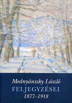 Mednynszky Lszl feljegyzsei 1877-1918