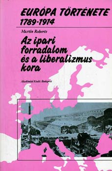 Eurpa trtnete 1789-1914. Az ipari forradalom s a liberalizmus kora