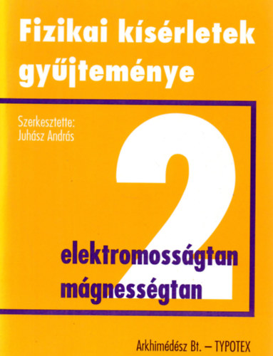 Fizikai ksrletek gyjtemnye 2. - Elektromossgtan, mgnessgtan
