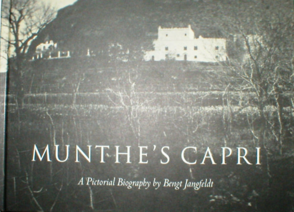 Munthe's Capri: A Pictorial Biography by Bengt Jangfeldt (Hylaea)