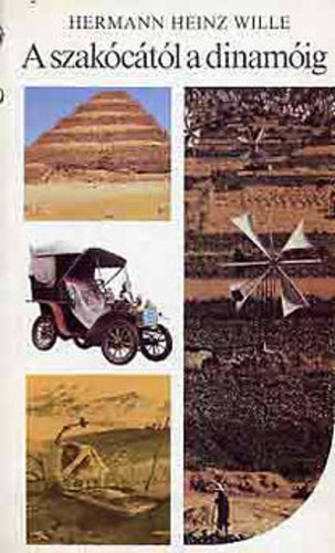 A szak�c�t�l a dinam�ig - A technika t�rt�nete a kezdetekt�l 1900-ig