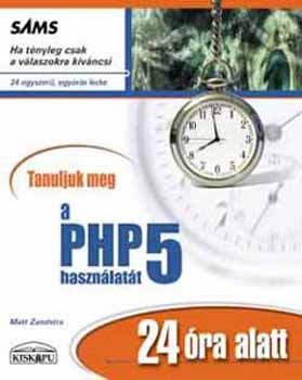 Tanuljuk meg a PHP 5 hasznlatt 24 ra alatt!