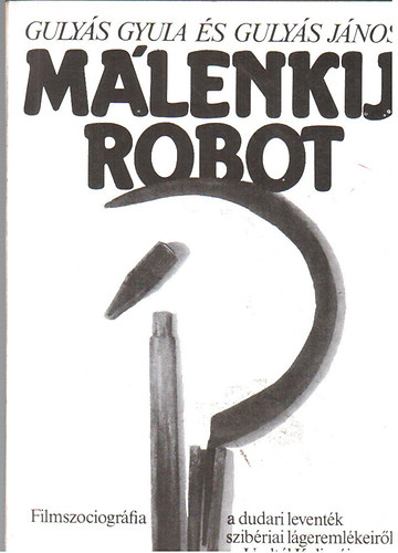 M�lenkij robot - Filmszociogr�fia a dudari levent�k szib�riai l�gereml�keir�l az Uralt�l Kolim�ig - Dedik�lt