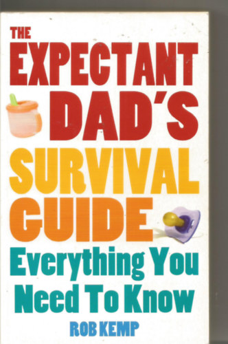 Rob Kemp - The Expectant dad's Survival guide - everything you need to know