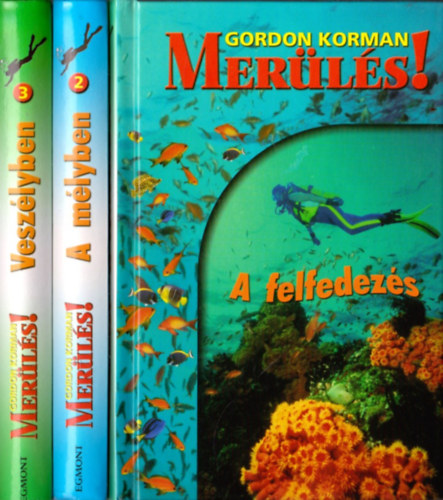 Gordon Korman - Mer�l�s! 1-3. :A felfedez�s + A m�lyben + Vesz�lyben
