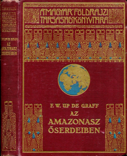 F.W.Up De Graff - Az Amazonas �serdeiben (A Magyar F�ldrajzi T�rsas�g K�nyvt�ra)