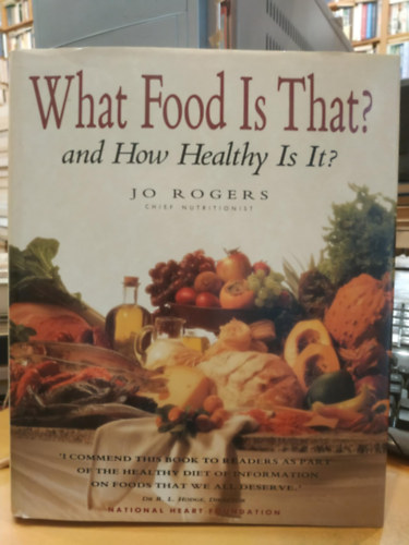 What Food is That? and How Healthy Is It? (National Heart Foundation)(Weldon Publishing)