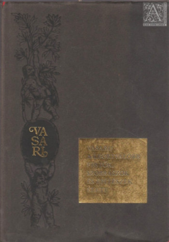 Giorgio Vasari - A legkiv�l�bb fest�k, szobr�szok �s �p�t�szek �lete