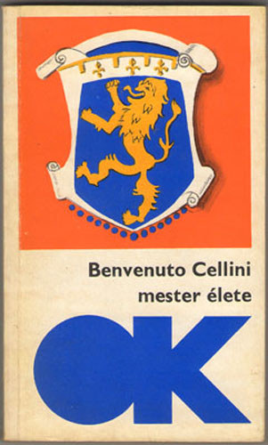Benvenuto Cellini mester lete, amikppen  maga megrta Firenzben