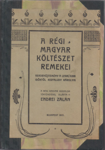 A rgi magyar kltszet remekei a legrgibb idktl Kisfaludy Krolyig