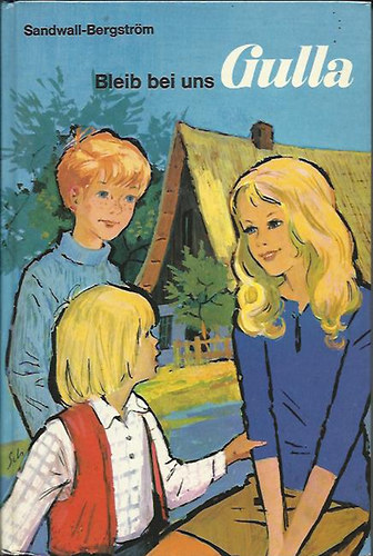 Martha Sandwall-Bergstr�m - Bleib bei uns Gulla!