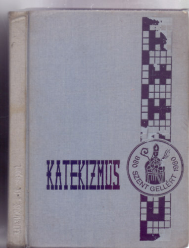Dr. Gczy Tibor szerk. - Katekizmus I.- IV. csoport szmra (Szent Gellrt 980 - 1980)